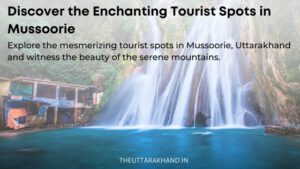 Discover the Enchanting Tourist Spots in Mussoorie