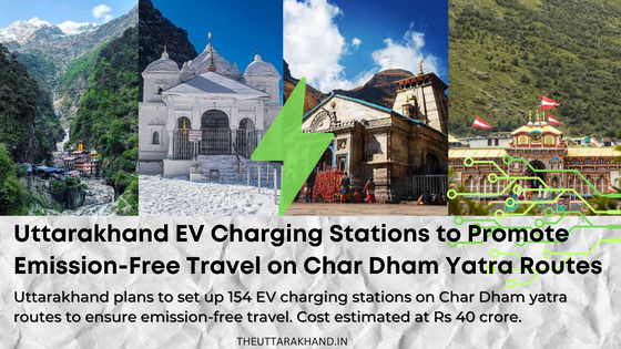 Uttarakhand plans to set up 154 EV charging stations on Char Dham yatra routes to ensure emission-free travel. Cost estimated at Rs 40 crore.