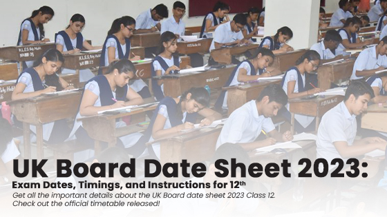 UK Board 12th Date Sheet 2023: Exam Dates, Timings, and Instructions