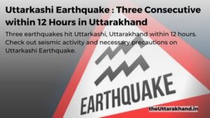 Three earthquakes hit Uttarkashi, Uttarakhand within 12 hours. Know more about the seismic activity and necessary precautions.