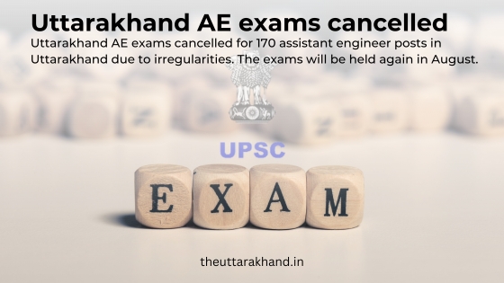 Uttarakhand recruitment news, Uttarakhand government jobs, UPSC exams in Uttarakhand, Uttarakhand assistant engineer recruitment, exam cancellation in Uttarakhand, Uttarakhand police investigation, AE exam rescheduled, upcoming UPSC exams, paper leak in Uttarakhand exams, government job aspirants in Uttarakhand.