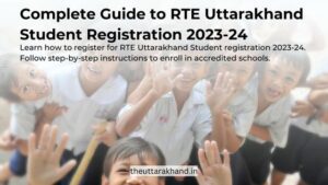 Complete Guide to RTE Uttarakhand Student Registration 2023-24