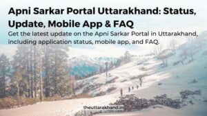 Apni Sarkar Portal Uttarakhand: Status, Update, Mobile App & FAQ
