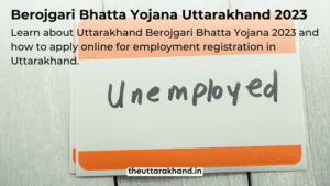 Berojgari Bhatta Yojana Uttarakhand 2023