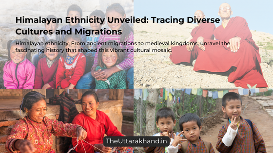 Himalayan Ethnicity Unveiled: Tracing Diverse Cultures and Migrations