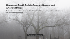 Himalayan Death Beliefs: Journey Beyond and Afterlife Rituals