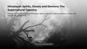 Himalayan Spirits, Ghosts and Demons: The Supernatural Tapestry