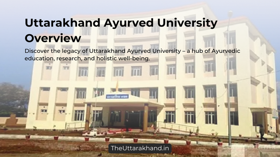 Uttarakhand Ayurved University Overview