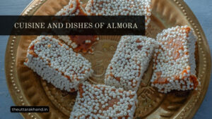 Cuisine and Dishes of Almora