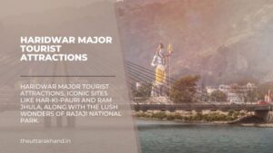 Haridwar Major Tourist Attractions