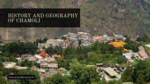 History and Geography of Chamoli District