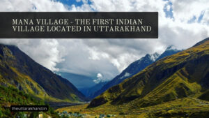 Mana Village - The First Indian Village Located in Uttarakhand