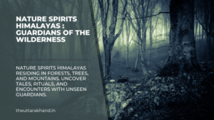 Nature Spirits Himalayas : Guardians of the Wilderness