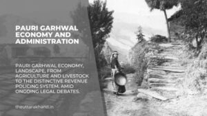 Pauri Garhwal Economy and Administration