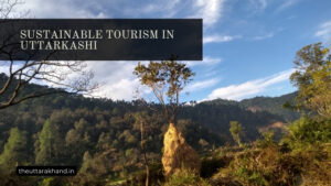 Uttarkashi promotes eco-tourism, community-based tourism, organic farming and clean energy initiatives for environmentally sustainable growth of tourism industry.