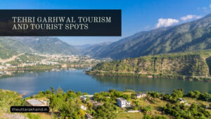 Tehri Garhwal Tourism and Tourist Spots