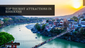 Top Tourist Attractions in Rishikesh