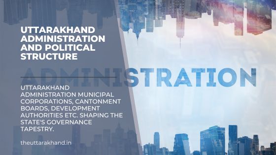 Uttarakhand Administration and Political Structure