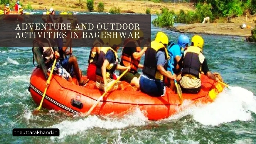 Adventure and Outdoor Activities in Bageshwar