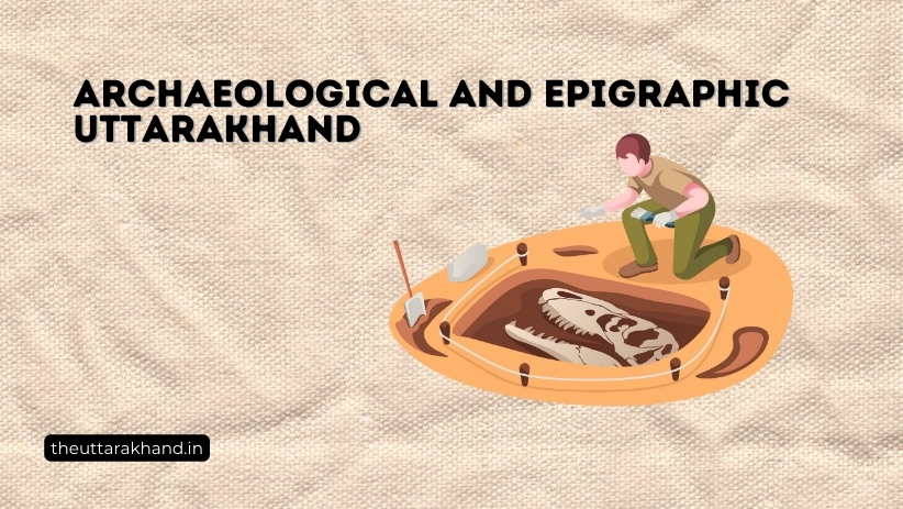 Archaeological and Epigraphic Uttarakhand
