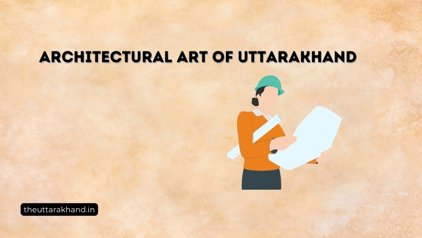 Architectural Art of Uttarakhand