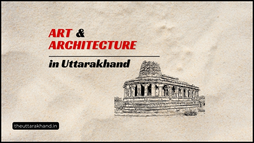 Art and Architecture of Uttarakhand