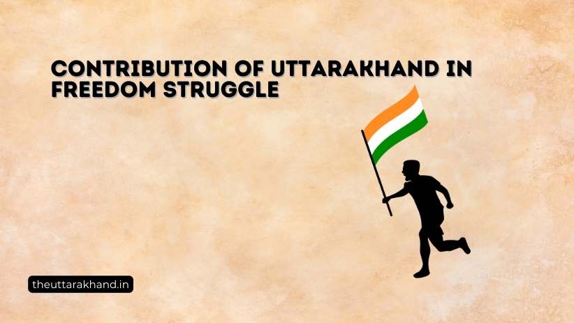 Contribution of Uttarakhand in Freedom Struggle