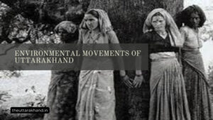 Environmental Movements of Uttarakhand