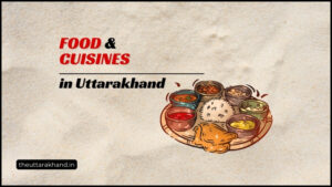 Food and Cuisines of Uttarakhand