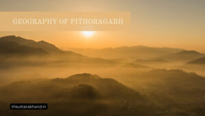 Geography of Pithoragarh