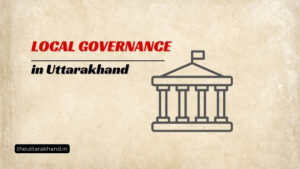 Local Governance in Uttarakhand