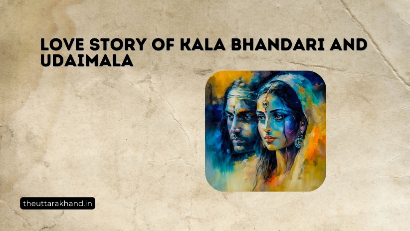 Love Story of Kala Bhandari and Udaimala