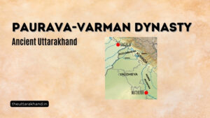 Paurava-Varman Dynasty in Ancient Uttarakhand