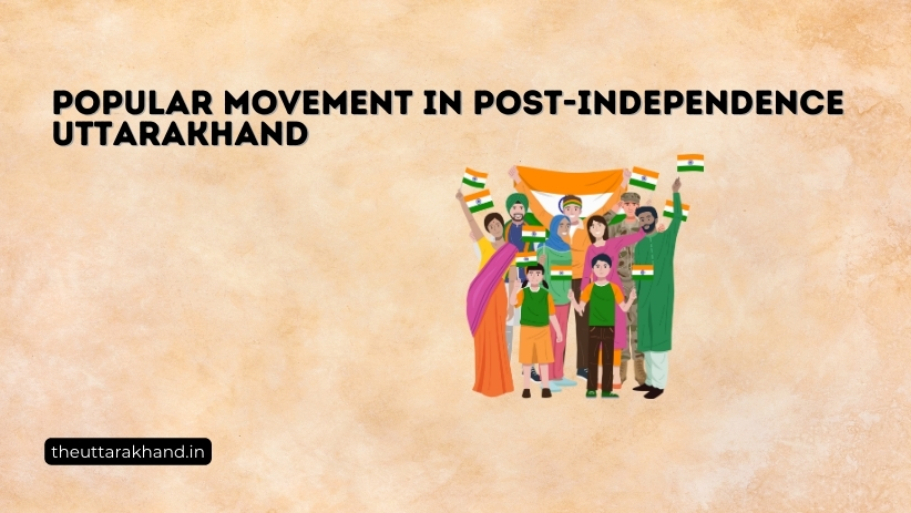 Popular Movement in Post-Independence Uttarakhand