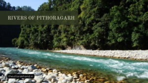 Rivers of Pithoragarh