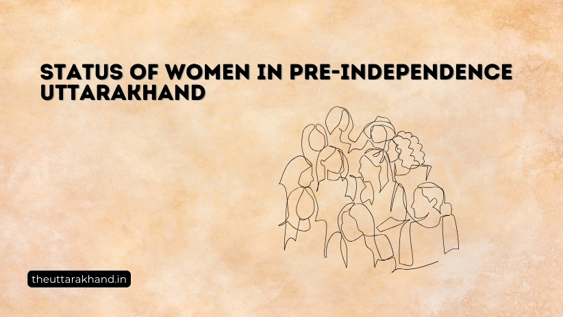 Status of Women in Pre-Independence Uttarakhand