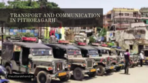 Transport and Communication in Pithoragarh