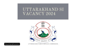 Uttarakhand SI Vacancy 2024