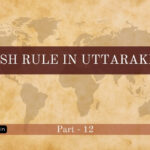 British Rule in Uttarakhand – II